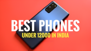 ￼￼￼Best Phones Under 12000 in India